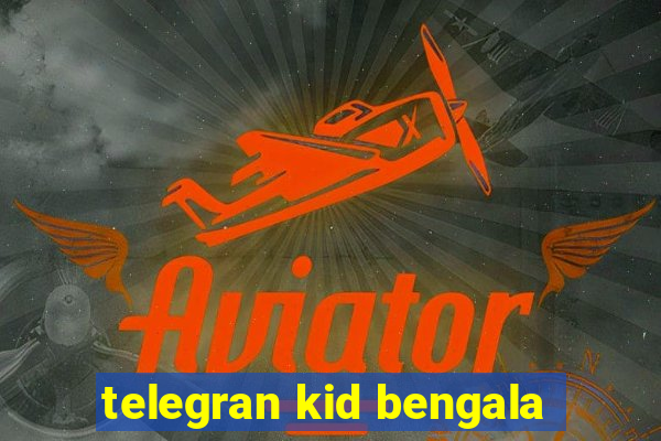 telegran kid bengala